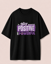 Stay Postive Be Power full madpaten oversized T-shirt