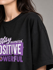 Stay Positive Be Powerful Oversized T-Shirt for Women | Madpaten